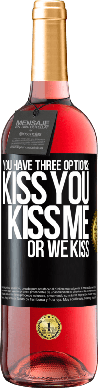 29,95 € Free Shipping | Rosé Wine ROSÉ Edition You have three options: kiss you, kiss me or we kiss Black Label. Customizable label Young wine Harvest 2023 Tempranillo