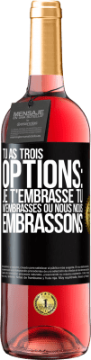 29,95 € Envoi gratuit | Vin rosé Édition ROSÉ Tu as trois options: je t'embrasse, tu m'embrasses ou nous nous embrassons Étiquette Noire. Étiquette personnalisable Vin jeune Récolte 2023 Tempranillo