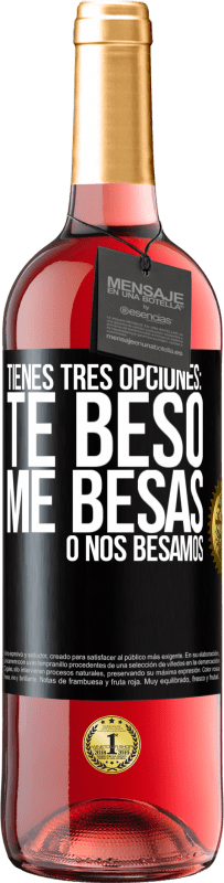 29,95 € Envío gratis | Vino Rosado Edición ROSÉ Tienes tres opciones: te beso, me besas o nos besamos Etiqueta Negra. Etiqueta personalizable Vino joven Cosecha 2023 Tempranillo