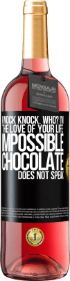 29,95 € Free Shipping | Rosé Wine ROSÉ Edition Knock Knock. Who? I'm the love of your life. Impossible, chocolate does not speak Black Label. Customizable label Young wine Harvest 2023 Tempranillo