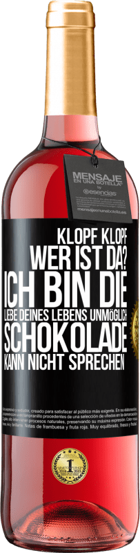 29,95 € Kostenloser Versand | Roséwein ROSÉ Ausgabe Klopf klopf. Wer ist da? Ich bin die Liebe deines Lebens. Unmöglich, Schokolade kann nicht sprechen Schwarzes Etikett. Anpassbares Etikett Junger Wein Ernte 2024 Tempranillo