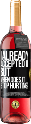 29,95 € Free Shipping | Rosé Wine ROSÉ Edition I already accepted it, but when does it stop hurting? Black Label. Customizable label Young wine Harvest 2024 Tempranillo