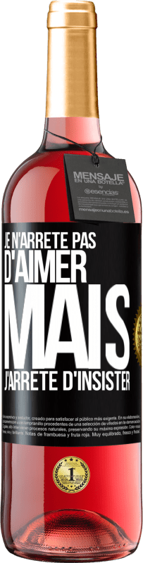 29,95 € Envoi gratuit | Vin rosé Édition ROSÉ Je n'arrête pas d'aimer mais j'arrête d'insister Étiquette Noire. Étiquette personnalisable Vin jeune Récolte 2024 Tempranillo