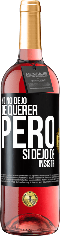 29,95 € Envío gratis | Vino Rosado Edición ROSÉ Yo no dejo de querer pero si dejo de insistir Etiqueta Negra. Etiqueta personalizable Vino joven Cosecha 2023 Tempranillo