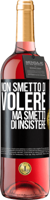 29,95 € Spedizione Gratuita | Vino rosato Edizione ROSÉ Non smetto di volere ma smetto di insistere Etichetta Nera. Etichetta personalizzabile Vino giovane Raccogliere 2023 Tempranillo