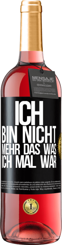 29,95 € Kostenloser Versand | Roséwein ROSÉ Ausgabe Ich bin nicht mehr das was ich mal war Schwarzes Etikett. Anpassbares Etikett Junger Wein Ernte 2023 Tempranillo