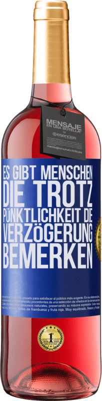 29,95 € Kostenloser Versand | Roséwein ROSÉ Ausgabe Es gibt Menschen, die trotz Pünktlichkeit die Verzögerung bemerken Blaue Markierung. Anpassbares Etikett Junger Wein Ernte 2024 Tempranillo