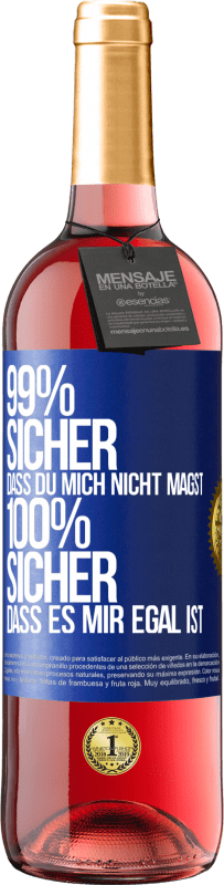 29,95 € Kostenloser Versand | Roséwein ROSÉ Ausgabe 99% sicher, dass du mich nicht magst 100% sicher, dass es mir egal ist Blaue Markierung. Anpassbares Etikett Junger Wein Ernte 2024 Tempranillo