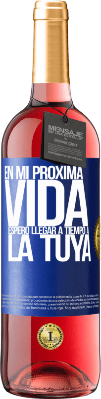 29,95 € Envío gratis | Vino Rosado Edición ROSÉ En mi próxima vida, espero llegar a tiempo a la tuya Etiqueta Azul. Etiqueta personalizable Vino joven Cosecha 2024 Tempranillo