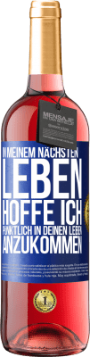 29,95 € Kostenloser Versand | Roséwein ROSÉ Ausgabe In meinem nächsten Leben hoffe ich, pünktlich in deinen Leben anzukommen Blaue Markierung. Anpassbares Etikett Junger Wein Ernte 2025 Tempranillo