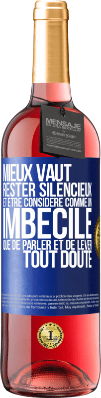 29,95 € Envoi gratuit | Vin rosé Édition ROSÉ Mieux vaut rester silencieux et être considéré comme un imbécile que de parler et de lever tout doute Étiquette Bleue. Étiquette personnalisable Vin jeune Récolte 2024 Tempranillo