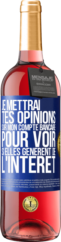 29,95 € Envoi gratuit | Vin rosé Édition ROSÉ Je mettrai tes opinions sur mon compte bancaire pour voir si elles génèrent de l'intérêt dans quelques années Étiquette Bleue. Étiquette personnalisable Vin jeune Récolte 2024 Tempranillo