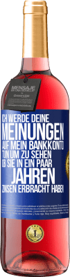 29,95 € Kostenloser Versand | Roséwein ROSÉ Ausgabe Ich werde deine Meinungen auf mein Bankkonto tun, um zu sehen, ob sie in ein paar Jahren Zinsen erbracht haben Blaue Markierung. Anpassbares Etikett Junger Wein Ernte 2023 Tempranillo