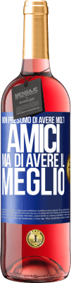 29,95 € Spedizione Gratuita | Vino rosato Edizione ROSÉ Non presumo di avere molti amici, ma di avere il meglio Etichetta Blu. Etichetta personalizzabile Vino giovane Raccogliere 2024 Tempranillo