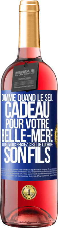 29,95 € Envoi gratuit | Vin rosé Édition ROSÉ Comme quand le seul cadeau pour votre belle-mère auquel vous pensez c'est de lui rendre son fils Étiquette Bleue. Étiquette personnalisable Vin jeune Récolte 2024 Tempranillo