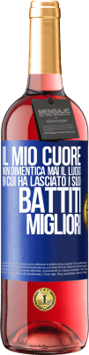 29,95 € Spedizione Gratuita | Vino rosato Edizione ROSÉ Il mio cuore non dimentica mai il luogo in cui ha lasciato i suoi battiti migliori Etichetta Blu. Etichetta personalizzabile Vino giovane Raccogliere 2024 Tempranillo