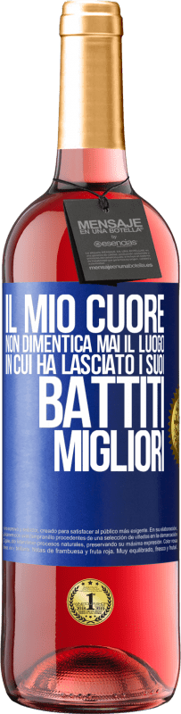 29,95 € Spedizione Gratuita | Vino rosato Edizione ROSÉ Il mio cuore non dimentica mai il luogo in cui ha lasciato i suoi battiti migliori Etichetta Blu. Etichetta personalizzabile Vino giovane Raccogliere 2025 Tempranillo