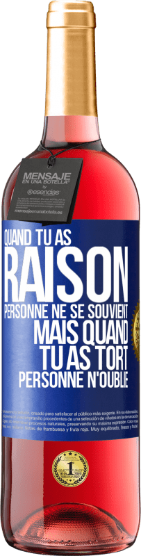 29,95 € Envoi gratuit | Vin rosé Édition ROSÉ Quand tu as raison, personne ne se souvient, mais quand tu as tort, personne n'oublie Étiquette Bleue. Étiquette personnalisable Vin jeune Récolte 2024 Tempranillo