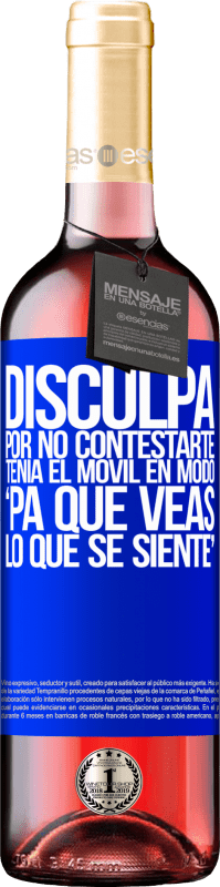 29,95 € Envoi gratuit | Vin rosé Édition ROSÉ Désolé de ne pas avoir répondu. J'avais le portable en mode "comme ça tu sais ce que ça fait" Étiquette Bleue. Étiquette personnalisable Vin jeune Récolte 2024 Tempranillo