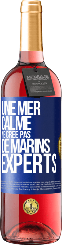 29,95 € Envoi gratuit | Vin rosé Édition ROSÉ Une mer calme ne crée pas de marins experts Étiquette Bleue. Étiquette personnalisable Vin jeune Récolte 2023 Tempranillo