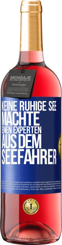 29,95 € Kostenloser Versand | Roséwein ROSÉ Ausgabe Keine ruhige See machte einen Experten aus dem Seefahrer Blaue Markierung. Anpassbares Etikett Junger Wein Ernte 2025 Tempranillo