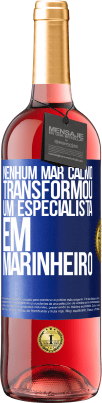 29,95 € Envio grátis | Vinho rosé Edição ROSÉ Nenhum mar calmo transformou um especialista em marinheiro Etiqueta Azul. Etiqueta personalizável Vinho jovem Colheita 2024 Tempranillo