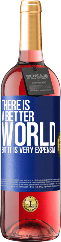 29,95 € 送料無料 | ロゼワイン ROSÉエディション より良い世界がありますが、それは非常に高価です 青いタグ. カスタマイズ可能なラベル 若いワイン 収穫 2023 Tempranillo