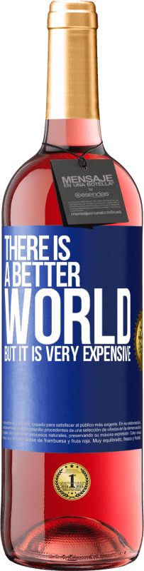 29,95 € Free Shipping | Rosé Wine ROSÉ Edition There is a better world, but it is very expensive Blue Label. Customizable label Young wine Harvest 2024 Tempranillo