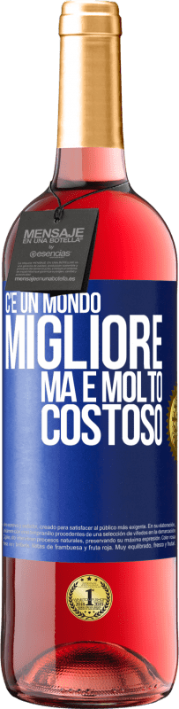 29,95 € Spedizione Gratuita | Vino rosato Edizione ROSÉ C'è un mondo migliore, ma è molto costoso Etichetta Blu. Etichetta personalizzabile Vino giovane Raccogliere 2024 Tempranillo