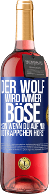 29,95 € Kostenloser Versand | Roséwein ROSÉ Ausgabe Der Wolf wird immer böse sein, wenn du auf nur Rotkäppchen hörst Blaue Markierung. Anpassbares Etikett Junger Wein Ernte 2023 Tempranillo
