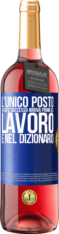 29,95 € Spedizione Gratuita | Vino rosato Edizione ROSÉ L'unico posto in cui il successo arriva prima del lavoro è nel dizionario Etichetta Blu. Etichetta personalizzabile Vino giovane Raccogliere 2024 Tempranillo