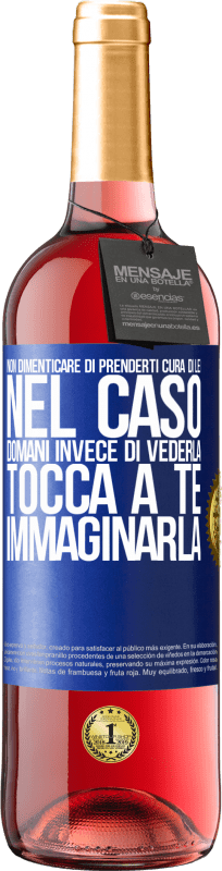 29,95 € Spedizione Gratuita | Vino rosato Edizione ROSÉ Non dimenticare di prenderti cura di lei, nel caso domani invece di vederla, tocca a te immaginarla Etichetta Blu. Etichetta personalizzabile Vino giovane Raccogliere 2024 Tempranillo