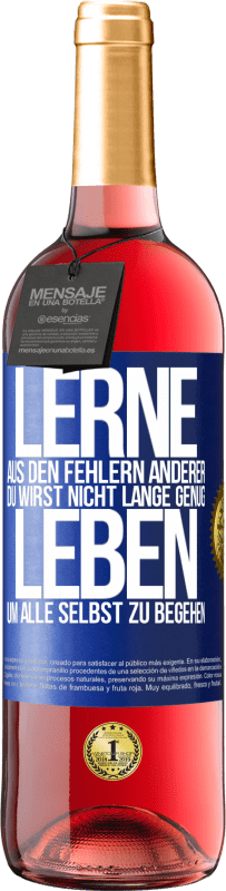 29,95 € Kostenloser Versand | Roséwein ROSÉ Ausgabe Lerne aus den Fehlern anderer, du wirst nicht lange genug leben, um alle selbst zu begehen Blaue Markierung. Anpassbares Etikett Junger Wein Ernte 2024 Tempranillo