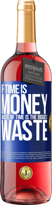 29,95 € 免费送货 | 桃红葡萄酒 ROSÉ版 如果时间就是金钱，那么浪费时间就是最大的浪费 蓝色标签. 可自定义的标签 青年酒 收成 2023 Tempranillo