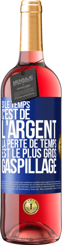 29,95 € Envoi gratuit | Vin rosé Édition ROSÉ Si le temps c'est de l'argent, la perte de temps est le plus gros gaspillage Étiquette Bleue. Étiquette personnalisable Vin jeune Récolte 2024 Tempranillo