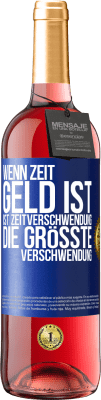 29,95 € Kostenloser Versand | Roséwein ROSÉ Ausgabe Wenn Zeit Geld ist, ist Zeitverschwendung die größte Verschwendung Blaue Markierung. Anpassbares Etikett Junger Wein Ernte 2024 Tempranillo