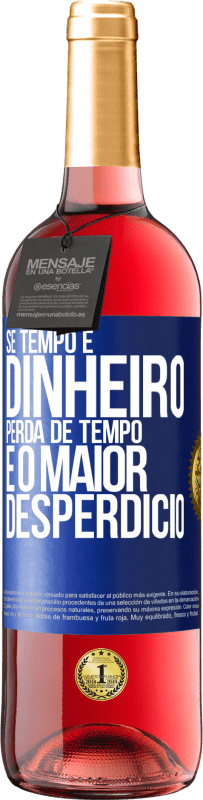 29,95 € Envio grátis | Vinho rosé Edição ROSÉ Se tempo é dinheiro, perda de tempo é o maior desperdício Etiqueta Azul. Etiqueta personalizável Vinho jovem Colheita 2024 Tempranillo