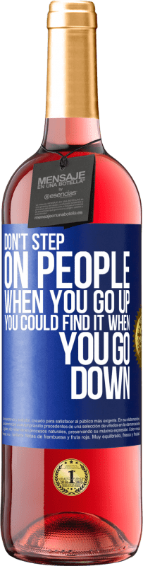 29,95 € Free Shipping | Rosé Wine ROSÉ Edition Don't step on people when you go up, you could find it when you go down Blue Label. Customizable label Young wine Harvest 2024 Tempranillo