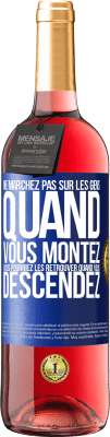 29,95 € Envoi gratuit | Vin rosé Édition ROSÉ Ne marchez pas sur les gens quand vous montez, vous pourriez les retrouver quand vous descendez Étiquette Bleue. Étiquette personnalisable Vin jeune Récolte 2024 Tempranillo