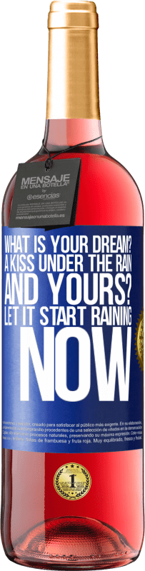 29,95 € Free Shipping | Rosé Wine ROSÉ Edition what is your dream? A kiss under the rain. And yours? Let it start raining now Blue Label. Customizable label Young wine Harvest 2023 Tempranillo