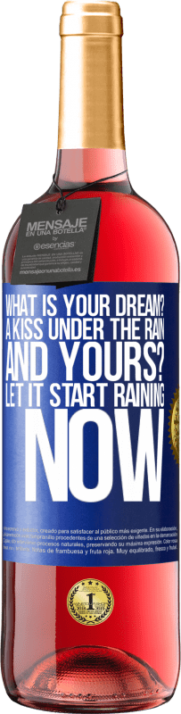 29,95 € Free Shipping | Rosé Wine ROSÉ Edition what is your dream? A kiss under the rain. And yours? Let it start raining now Blue Label. Customizable label Young wine Harvest 2024 Tempranillo