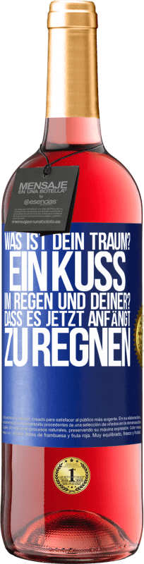 29,95 € Kostenloser Versand | Roséwein ROSÉ Ausgabe Was ist dein Traum? Ein Kuss im Regen. Und deiner? Dass es jetzt anfängt zu regnen Blaue Markierung. Anpassbares Etikett Junger Wein Ernte 2024 Tempranillo