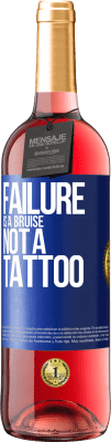 29,95 € Free Shipping | Rosé Wine ROSÉ Edition Failure is a bruise, not a tattoo Blue Label. Customizable label Young wine Harvest 2024 Tempranillo