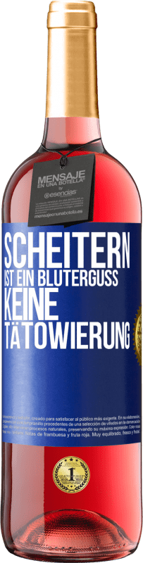 29,95 € Kostenloser Versand | Roséwein ROSÉ Ausgabe Misserfolg ist ein Bluterguss, keine Tätowierung Blaue Markierung. Anpassbares Etikett Junger Wein Ernte 2022 Tempranillo