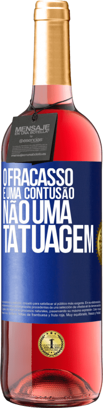 29,95 € Envio grátis | Vinho rosé Edição ROSÉ O fracasso é uma contusão, não uma tatuagem Etiqueta Azul. Etiqueta personalizável Vinho jovem Colheita 2024 Tempranillo