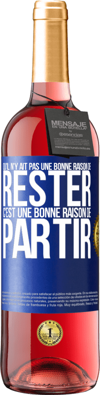 29,95 € Envoi gratuit | Vin rosé Édition ROSÉ Qu'il n'y ait pas une bonne raison de rester c'est une bonne raison de partir Étiquette Bleue. Étiquette personnalisable Vin jeune Récolte 2024 Tempranillo