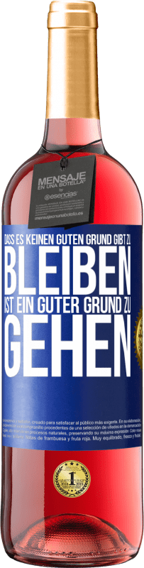 29,95 € Kostenloser Versand | Roséwein ROSÉ Ausgabe Dass es keinen guten Grund gibt zu bleiben, ist ein guter Grund zu gehen Blaue Markierung. Anpassbares Etikett Junger Wein Ernte 2024 Tempranillo