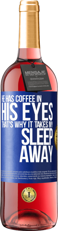 29,95 € 送料無料 | ロゼワイン ROSÉエディション 彼は目の中にコーヒーを持っているので、それは私の睡眠を奪います 青いタグ. カスタマイズ可能なラベル 若いワイン 収穫 2023 Tempranillo