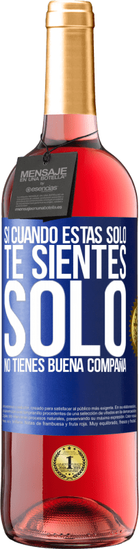 29,95 € Envío gratis | Vino Rosado Edición ROSÉ Si cuando estás solo, te sientes solo, no tienes buena compañía Etiqueta Azul. Etiqueta personalizable Vino joven Cosecha 2024 Tempranillo