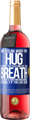 29,95 € Free Shipping | Rosé Wine ROSÉ Edition That feeling when they hug you while you sleep and feel their breath in the neck, is something indescribable. Especially if Blue Label. Customizable label Young wine Harvest 2025 Tempranillo